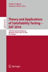 Theory and Applications of Satisfiability Testing - SAT 2016 19th International Conference, Bordeaux, France, July 5-8, 2016, Proceedings