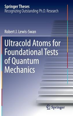 Ultracold Atoms for Foundational Tests of Quantum Mechanics