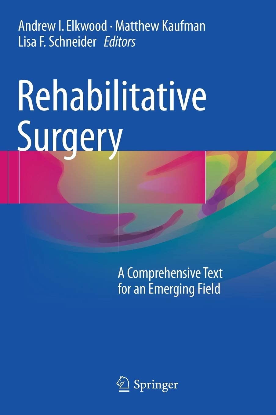 Rehabilitative Surgery: A Comprehensive Text for an Emerging Field