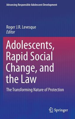 Adolescents, Rapid Social Change, and the Law