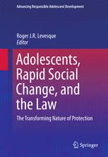 Adolescents, rapid social change, and the law : the transforming nature of protection