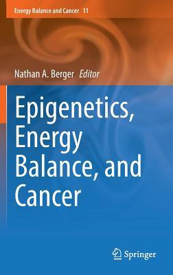 Epigenetics, Energy Balance, and Cancer