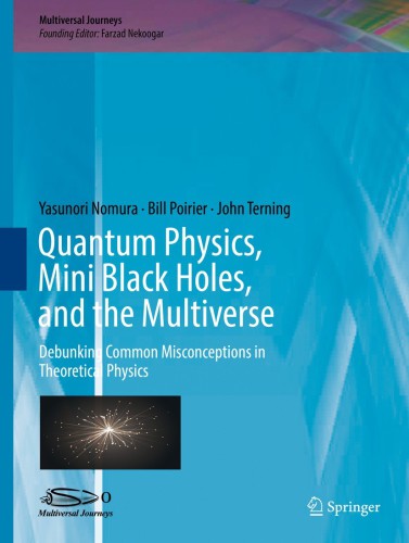 Quantum Physics, Mini Black Holes, and the Multiverse