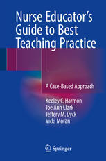 Nurse Educator's Guide to Best Teaching Practice A Case-Based Approach