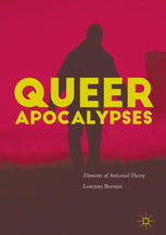 Queer Apocalypses Elements of Antisocial Theory