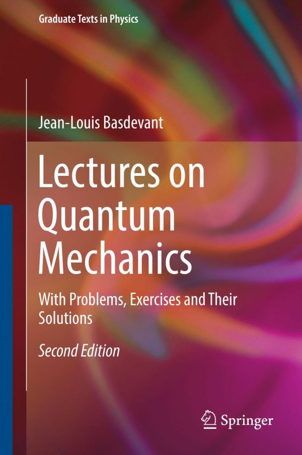 Lectures on Quantum Mechanics With Problems, Exercises and their Solutions