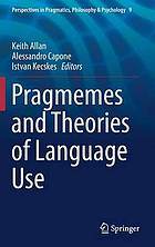 Pragmemes and Theories of Language Use