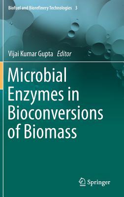 Microbial Enzymes in Bioconversions of Biomass