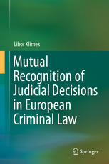 Mutual Recognition of Judicial Decisions in European Criminal Law