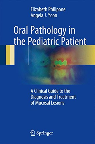 Oral Pathology in the Pediatric Patient : a Clinical Guide to the Diagnosis and Treatment of Mucosal Lesions