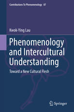 Phenomenology and Intercultural Understanding Toward a New Cultural Flesh