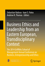 Business ethics and leadership from an Eastern European : the 2014 Griffiths School of Management Annual Conference on Business, Entrepreneurship and Ethics