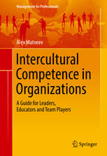 Intercultural Competence in Organizations : a Guide for Leaders, Educators and Team Players