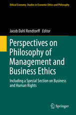 Perspectives on Philosophy of Management and Business Ethics Including a Special Section on Business and Human Rights