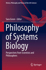 Philosophy of systems biology : perspectives from scientists and philosophers