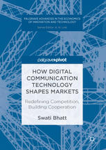 How Digital Communication Technology Shapes Markets Redefining Competition, Building Cooperation