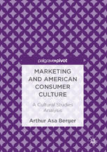 Marketing and American Consumer Culture A Cultural Studies Analysis.