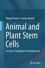 Animal and plant stem cells : concepts, propagation, and engineering