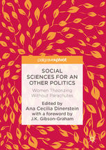 Social Sciences for an Other Politics: Women Theorizing Without Parachutes.