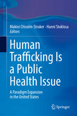 Human Trafficking Is a Public Health Issue : a Paradigm Expansion in the United States