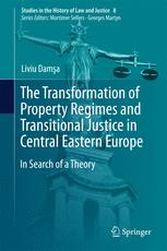 The Transformation of Property Regimes and Transitional Justice in Central Eastern Europe In Search of a Theory