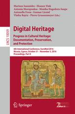 Digital Heritage. Progress in Cultural Heritage: Documentation, Preservation, and Protection 6th International Conference, EuroMed 2016, Nicosia, Cyprus, October 31 - November 5, 2016, Proceedings, Part II