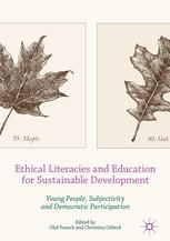 Ethical Literacies and Education for Sustainable Development Young People, Subjectivity and Democratic Participation