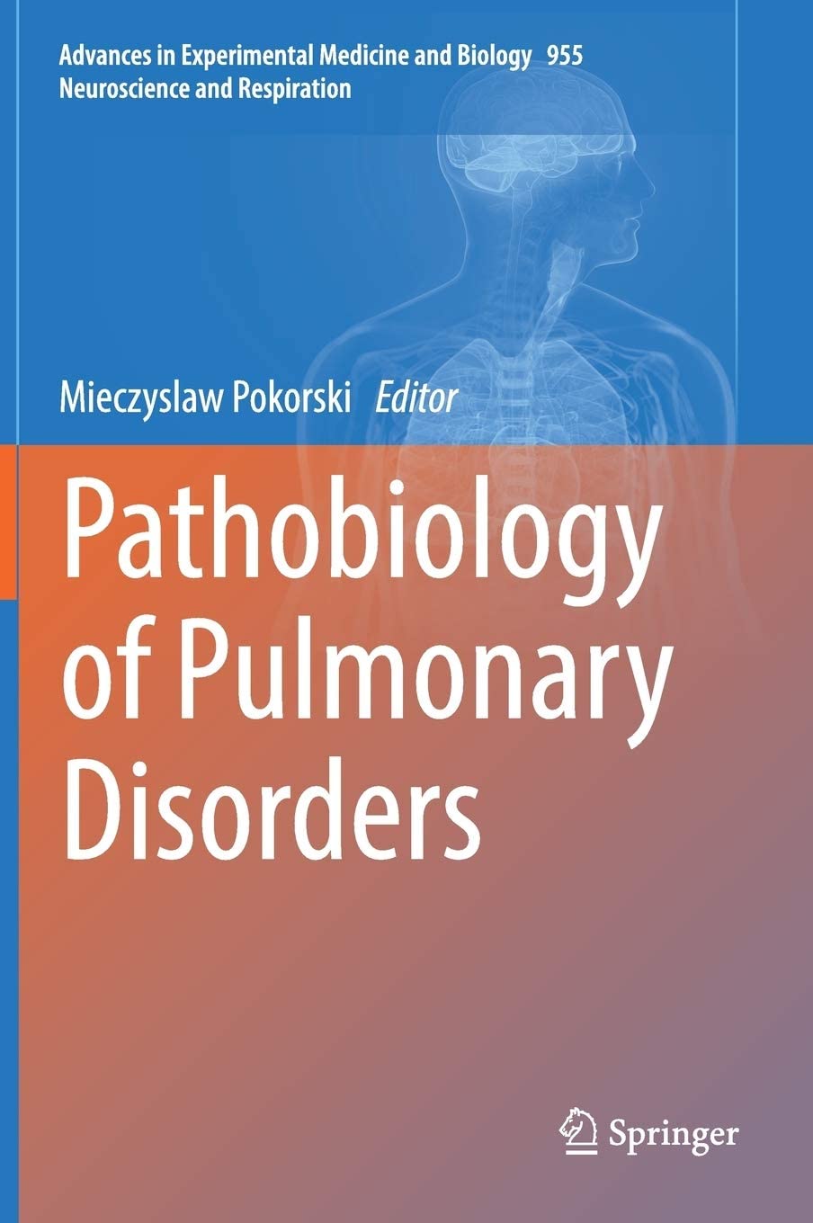 Pathobiology of Pulmonary Disorders (Advances in Experimental Medicine and Biology, 955)