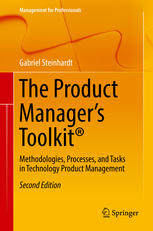 The Product Manager's Toolkit® Methodologies, Processes, and Tasks in Technology Product Management