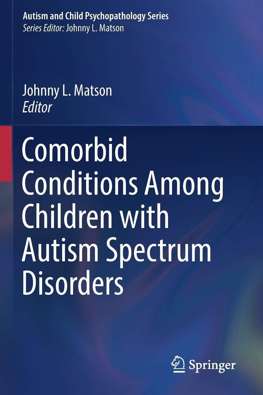 Comorbid Conditions Among Children with Autism Spectrum Disorders (Autism and Child Psychopathology Series)