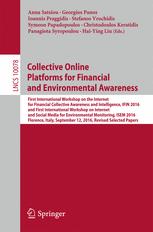 Collective Online Platforms for Financial and Environmental Awareness : First International Workshop on the Internet of Financial Collective Awareness and Intelligence, IFIN 2016 and First International Workshop on Internet and Social Media for Environmental Monitoring, ISEM 2016, Florence, Italy, September 12, 2016, Revised Selected Papers