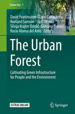 The Urban Forest Cultivating Green Infrastructure for People and the Environment