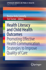 Health Literacy and Child Health Outcomes Promoting Effective Health Communication Strategies to Improve Quality of Care