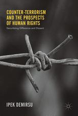 Counter-terrorism and the Prospects of Human Rights Securitizing Difference and Dissent