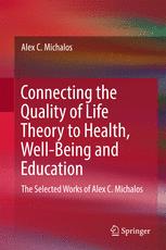 Connecting the Quality of Life Theory to Health, Well-being and Education The Selected Works of Alex C. Michalos