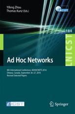 Ad Hoc Networks : 8th International Conference, ADHOCNETS 2016, Ottawa, Canada, September 26-27, 2016, Revised Selected Papers