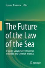 The Future of the Law of the Sea Bridging Gaps Between National, Individual and Common Interests