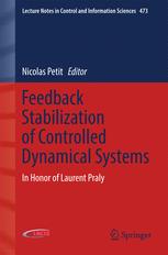 Feedback stabilization of controlled dynamical systems : in honor of Laurent Praly