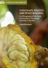 Chocolate, politics and peace-building : an ethnography of the peace community of San José de Apartadó, Colombia