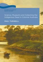 Science, museums and collecting the indigenous dead in colonial Australia