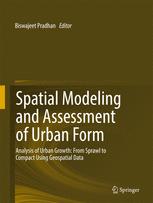 Spatial Modeling and Assessment of Urban Form : Analysis of Urban Growth: From Sprawl to Compact Using Geospatial Data