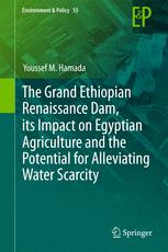 Grand Ethiopian Renaissance Dam, its impact on Egyptian agriculture and the potential for alleviating water scarcity