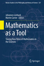 Mathematics as a tool : tracing new roles of mathematics in the sciences