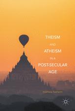 Theism and Atheism in a Post-Secular Age