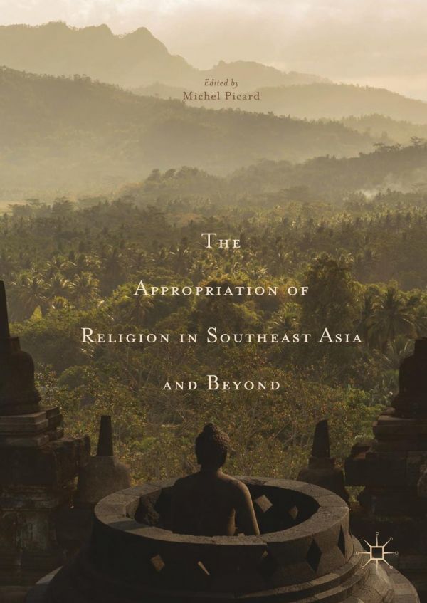 The Appropriation of Religion in Southeast Asia and Beyond