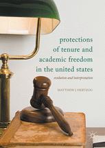 Protections of Tenure and Academic Freedom in the United States Evolution and Interpretation