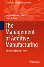 The management of additive manufacturing : enhancing business value