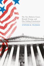 The new Roberts court, Donald Trump, and our failing constitution