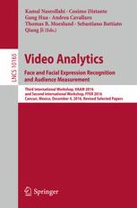 Video Analytics. Face and Facial Expression Recognition and Audience Measurement Third International Workshop, VAAM 2016, and Second International Workshop, FFER 2016, Cancun, Mexico, December 4, 2016, Revised Selected Papers