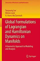 Global formulations of Lagrangian and Hamiltonian dynamics on manifolds : a geometric approach to modeling and analysis